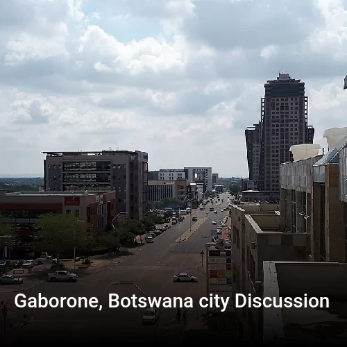 Gaborone, Botswana city Discussion