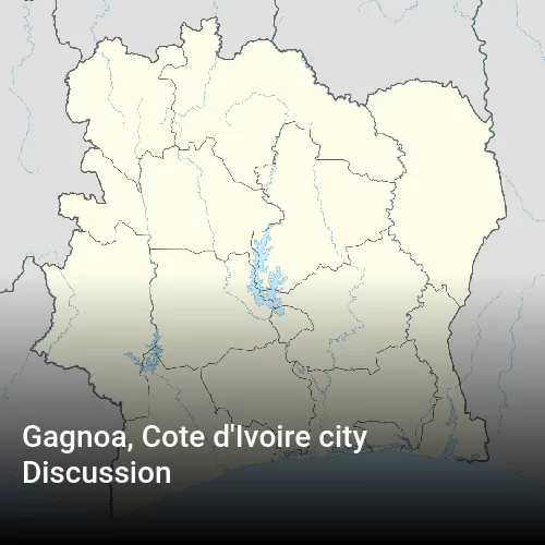 Gagnoa, Cote d'Ivoire city Discussion