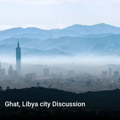 Ghat, Libya city Discussion