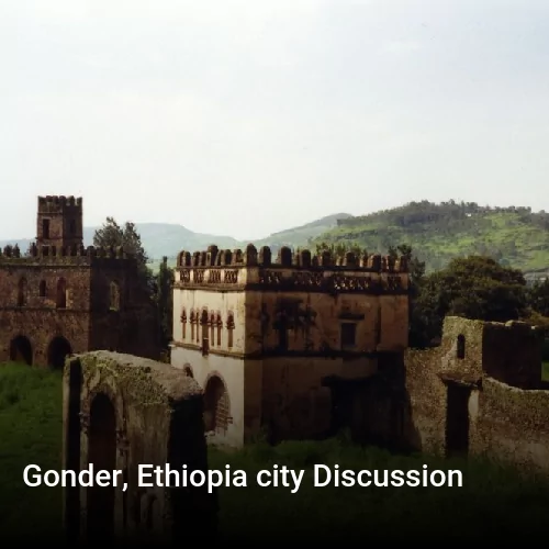 Gonder, Ethiopia city Discussion