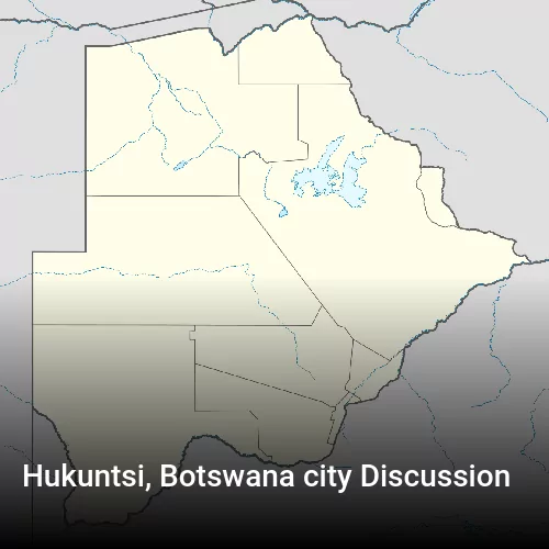 Hukuntsi, Botswana city Discussion