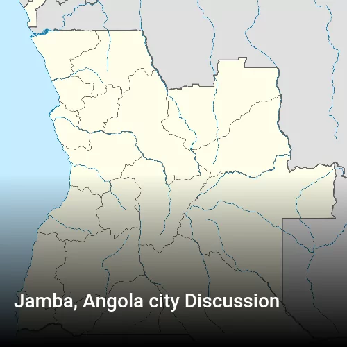 Jamba, Angola city Discussion
