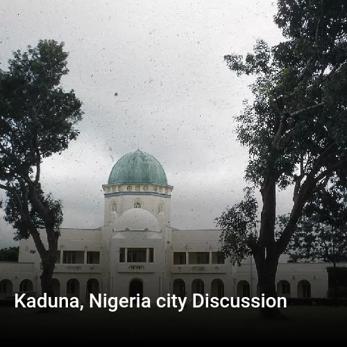 Kaduna, Nigeria city Discussion
