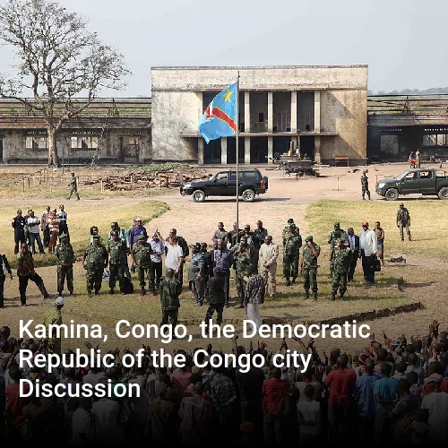 Kamina, Congo, the Democratic Republic of the Congo city Discussion