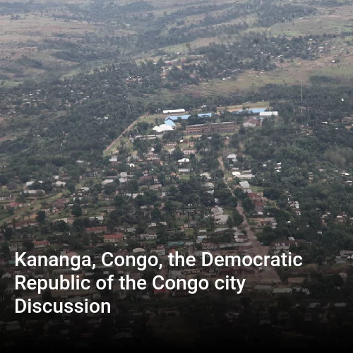 Kananga, Congo, the Democratic Republic of the Congo city Discussion