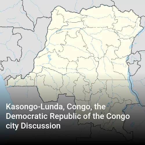 Kasongo-Lunda, Congo, the Democratic Republic of the Congo city Discussion