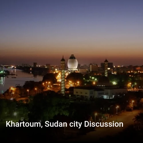 Khartoum, Sudan city Discussion