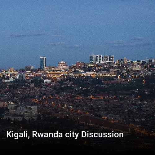 Kigali, Rwanda city Discussion