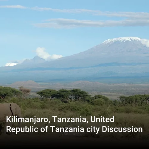 Kilimanjaro, Tanzania, United Republic of Tanzania city Discussion