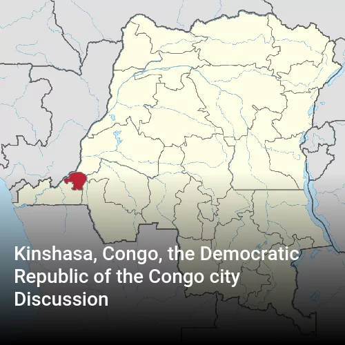 Kinshasa, Congo, the Democratic Republic of the Congo city Discussion