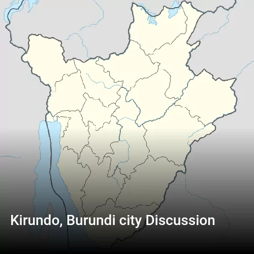 Kirundo, Burundi city Discussion