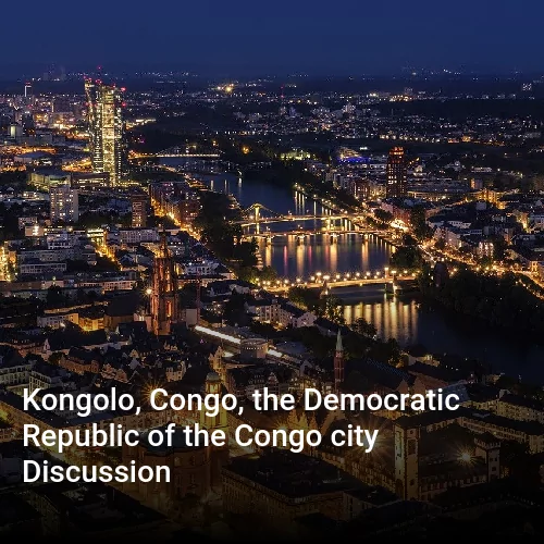 Kongolo, Congo, the Democratic Republic of the Congo city Discussion