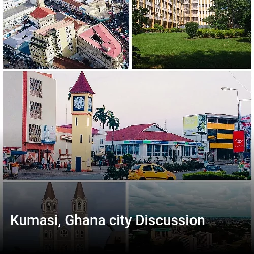Kumasi, Ghana city Discussion