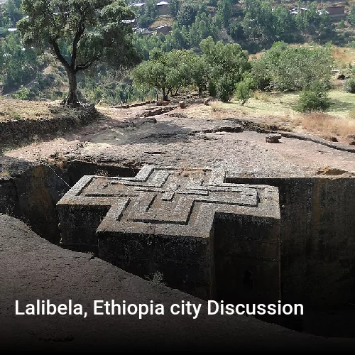 Lalibela, Ethiopia city Discussion