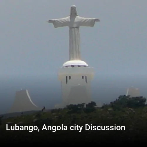 Lubango, Angola city Discussion