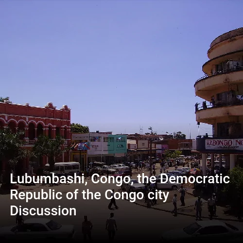 Lubumbashi, Congo, the Democratic Republic of the Congo city Discussion