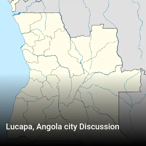 Lucapa, Angola city Discussion