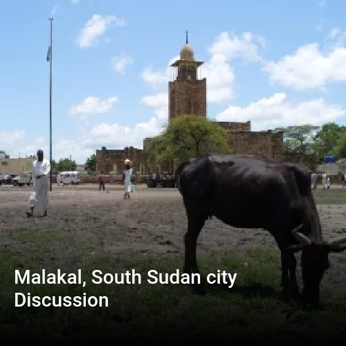 Malakal, South Sudan city Discussion