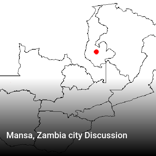 Mansa, Zambia city Discussion