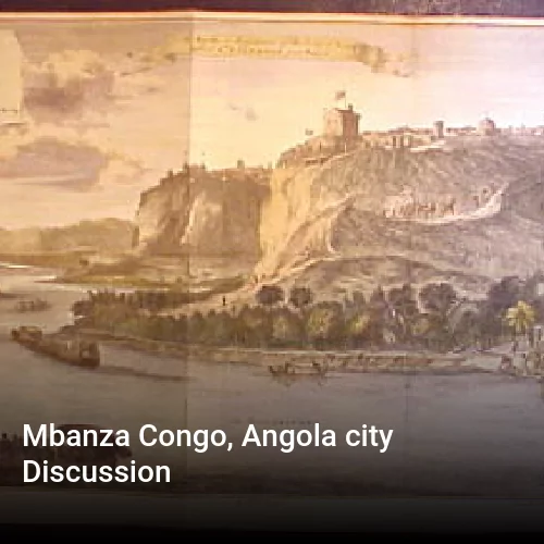 Mbanza Congo, Angola city Discussion