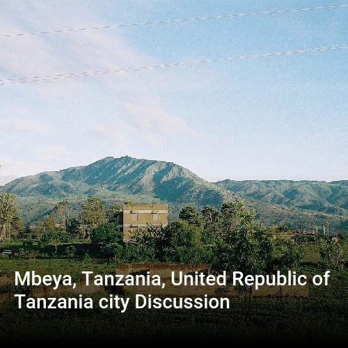 Mbeya, Tanzania, United Republic of Tanzania city Discussion