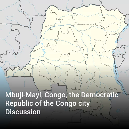 Mbuji-Mayi, Congo, the Democratic Republic of the Congo city Discussion