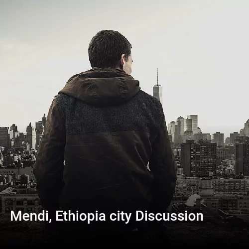 Mendi, Ethiopia city Discussion