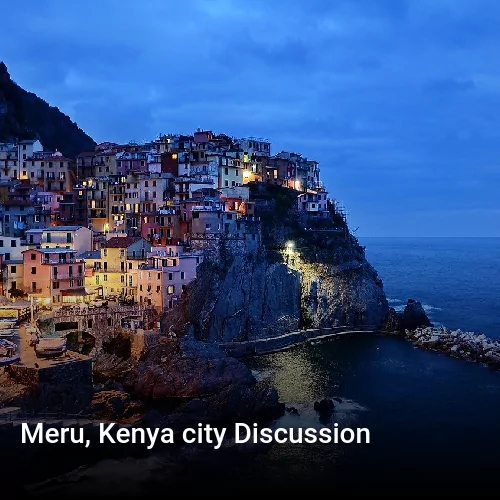 Meru, Kenya city Discussion
