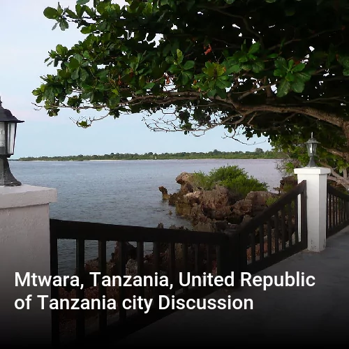 Mtwara, Tanzania, United Republic of Tanzania city Discussion