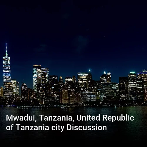 Mwadui, Tanzania, United Republic of Tanzania city Discussion