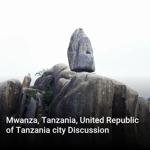 Mwanza, Tanzania, United Republic of Tanzania city Discussion