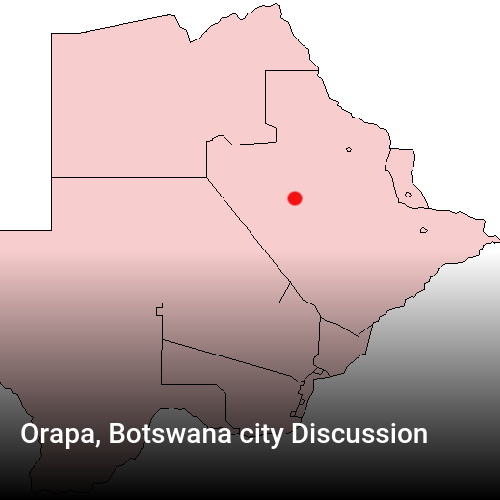 Orapa, Botswana city Discussion