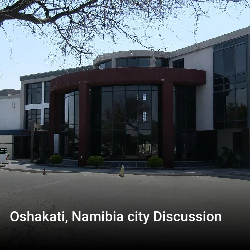 Oshakati, Namibia city Discussion