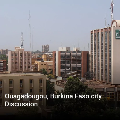 Ouagadougou, Burkina Faso city Discussion