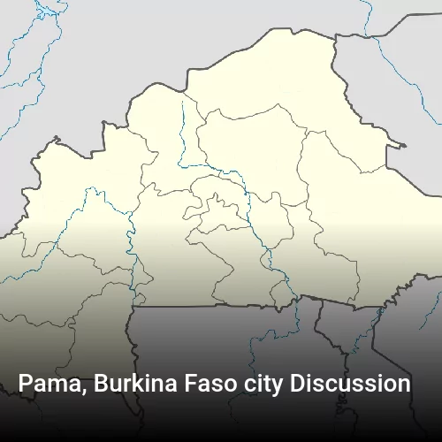 Pama, Burkina Faso city Discussion