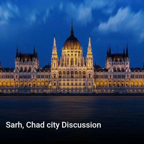 Sarh, Chad city Discussion