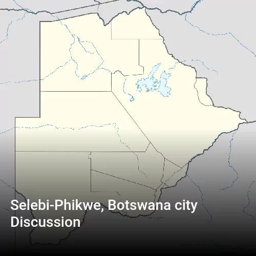 Selebi-Phikwe, Botswana city Discussion