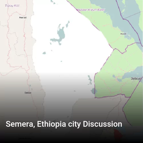 Semera, Ethiopia city Discussion