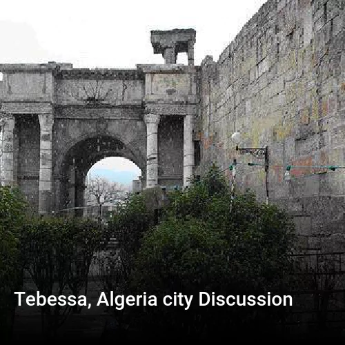 Tebessa, Algeria city Discussion