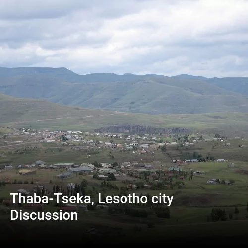 Thaba-Tseka, Lesotho city Discussion