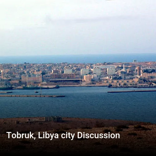 Tobruk, Libya city Discussion