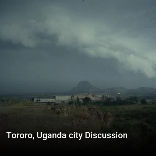 Tororo, Uganda city Discussion