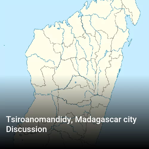 Tsiroanomandidy, Madagascar city Discussion