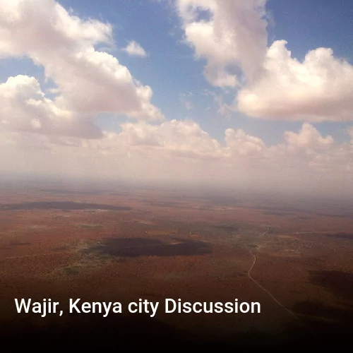 Wajir, Kenya city Discussion