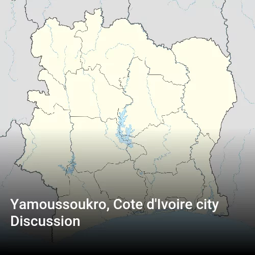Yamoussoukro, Cote d'Ivoire city Discussion