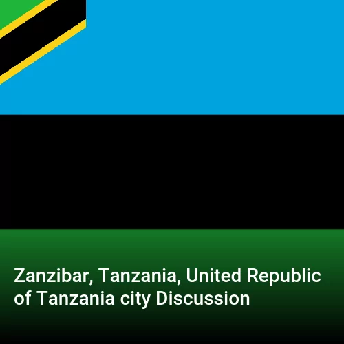 Zanzibar, Tanzania, United Republic of Tanzania city Discussion