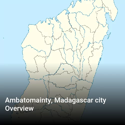 Ambatomainty, Madagascar city Overview