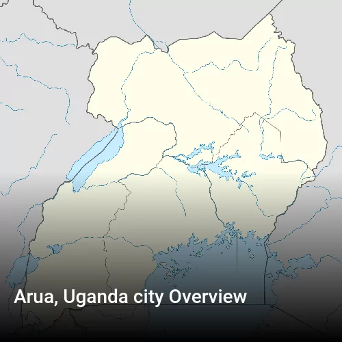 Arua, Uganda city Overview