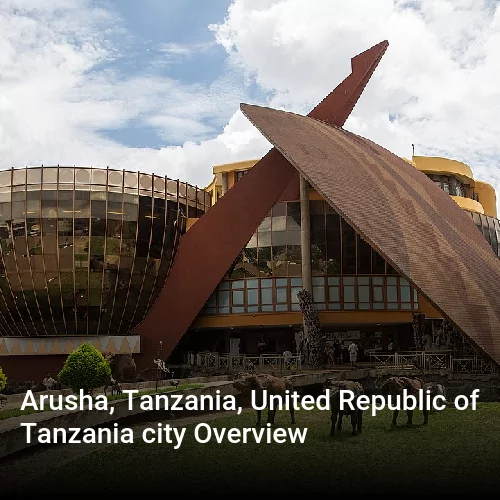 Arusha, Tanzania, United Republic of Tanzania city Overview