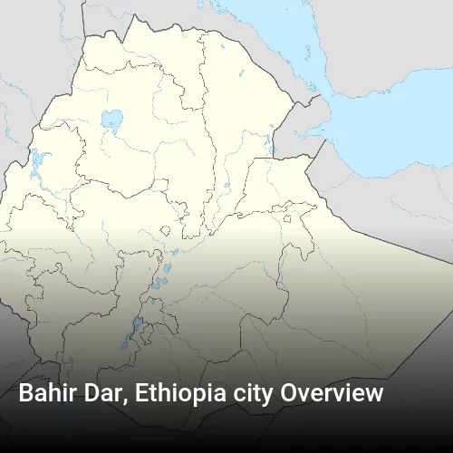 Bahir Dar, Ethiopia city Overview